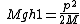 \ M g h 1 = \frac{p^2}{2M}